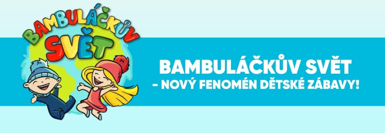 BAMBULÁČKŮV SVĚT - nový fenomén dětské zábavy!